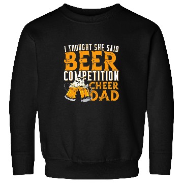 Discover Beer Fun Beer Competition Cheer Dad Cheerleading Cheerleader Cheerer Sweatshirts