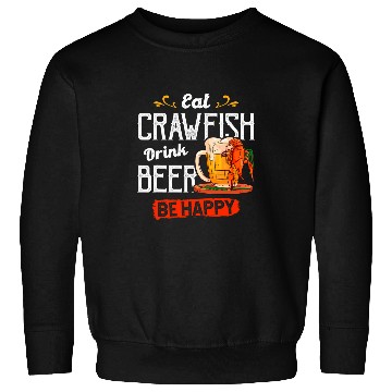 Discover Beer Fun Eat Crawfish Drink Beer Be Happy Funny Cajun Sweatshirts