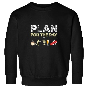 Discover Beer Fun Plan For The Day Coffee Disc Golf Beer Sweatshirts