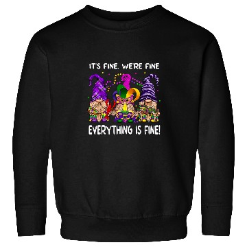 Discover Its Fine Im Fine Everything is Fine Gnomes Mardi Gras Sweatshirts
