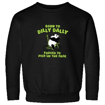 Discover Panda Pet Bear Born To Dilly Dally Panda Funny Meme Sweatshirts