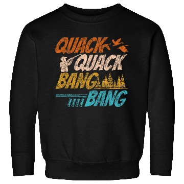 Discover Duck Hunting Hunter vintages Quack Quack Bang Bang Sweatshirts