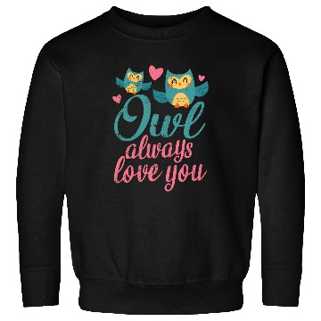 Discover Owl Pet Always Love You Funny Cute Owls Valentines Day Retro Sweatshirts