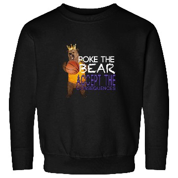 Discover Bear Pet Poke The Bear Accept The Consequences Sweatshirts