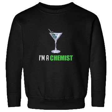 Discover Wines Fun Chemist Job Im A Chemist Cocktail Liquor Drinker Sweatshirts