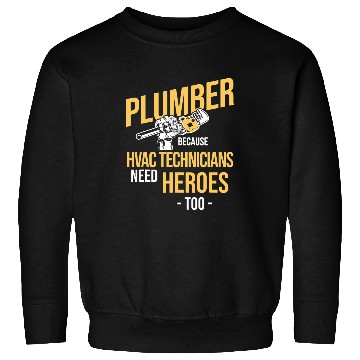 Discover Plumbers Job Heroes Of HVAC Technicians Plumbing Plumber 1 Sweatshirts