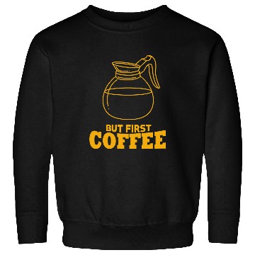Discover Coffee Fun But First Coffee Funny Coffee Lover 8 Sweatshirts