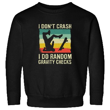 Discover Skateboard I Dont Crash I Do Random Gravity Checks Retro Sweatshirts