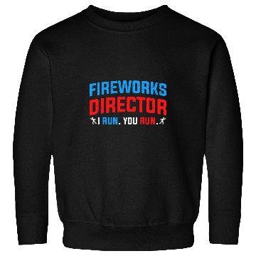 Discover Fireworks Director I run You run July Patriot American Flag Sweatshirts