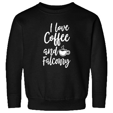 Discover Coffee Fun I Love Coffee And Falconry Sweatshirts