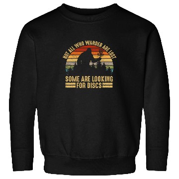 Discover Not All Who Wander Are Lost Some Looking For Discs bigfoots 1 Sweatshirts