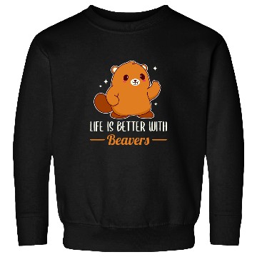 Discover Life Is Better With Beavers Sweatshirts