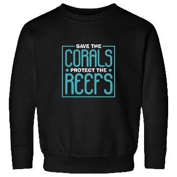 Discover Save The Corals Protect Reefs Aquarium Aquarist Coral Fish Sweatshirts