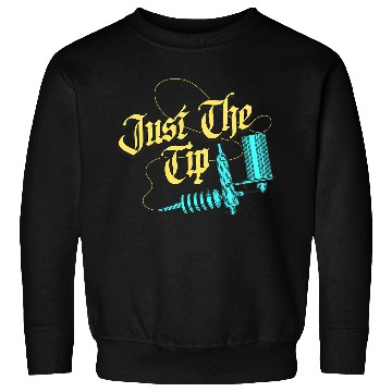 Discover Just The Tip Tattoo Sweatshirts