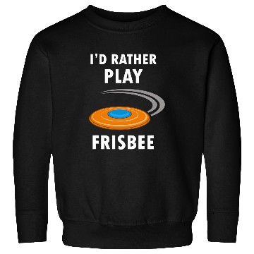 Discover Rather Play Ultimate Frisbee Hobby Sweatshirts