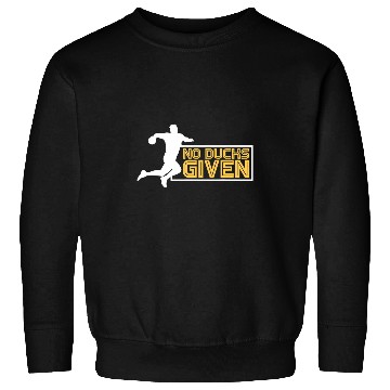 Discover Duck Pet No Ducks Given Dodgeball Players Sweatshirts