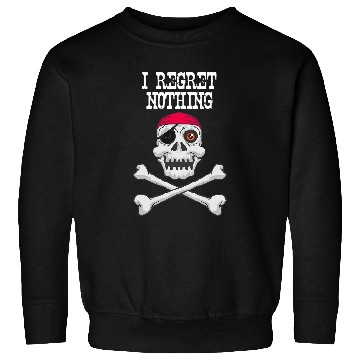 Discover Skull and Crossbones Pirate I Regret Nothing Swashbuckler Sweatshirts