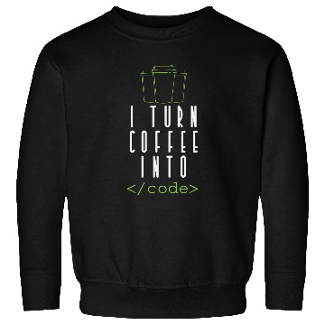 Discover Coffee Fun I Turn Coffee into Code Programming Sweatshirts