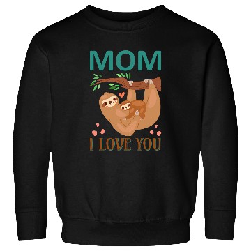 Discover Sloth Pet Mom I Love You Mama Sloth Fun Sloths Lover Sweatshirts