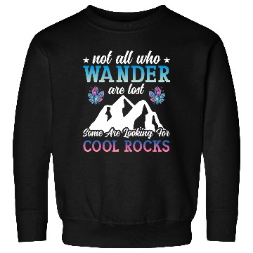 Discover Not all who Wander Are Lost Cool Rocks Geologist Hiking 3 Sweatshirts