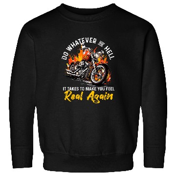 Discover Motorbike Motorcycle Biker Do whatever the hell it takes Sweatshirts