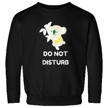 Discover Koala Pet DO NOT DISTURB GOOD VIBE TO PROTECT KOALA ANIMALS Sweatshirts