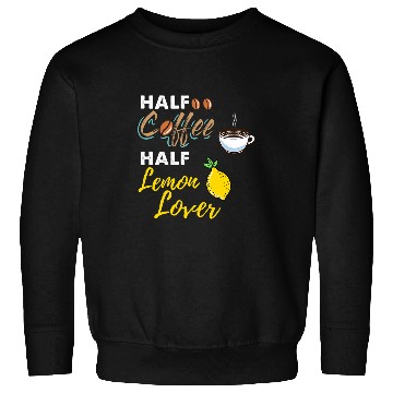 Discover Coffee Fun Half Coffee Half Lemon Lover Sweatshirts