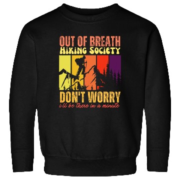 Discover Out of breath hiking society Don Ill BeThere In A Minute 9 Sweatshirts