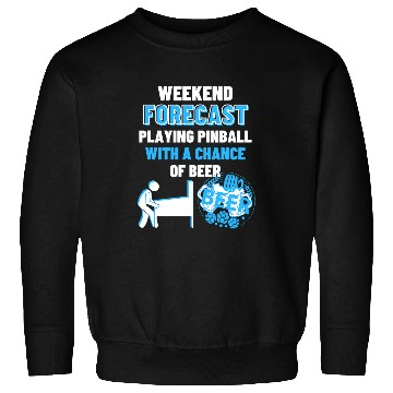 Discover Beer Fun Weekend Forecast Playing Pinball Beer Funny Pinball Sweatshirts