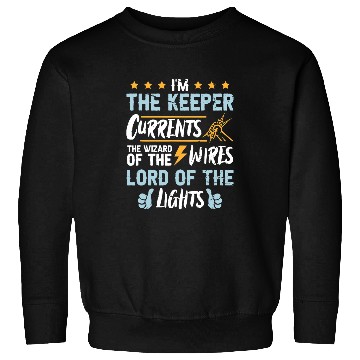 Discover Electrical Im the keeper of currents the wizard of the w Electrician Sweatshirts