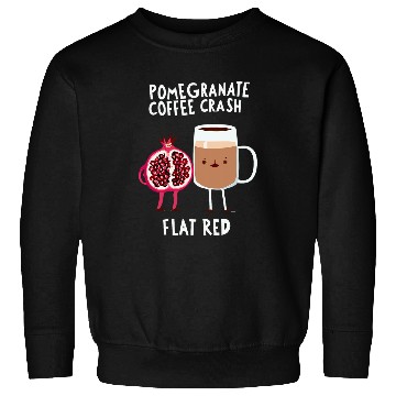 Discover Coffee Fun Cute FLAT RED POMEGRANATE COFFEE CRASH Trendy Design Sweatshirts