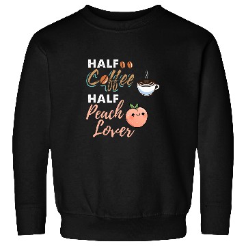 Discover Coffee Fun Half Coffee Half Peach Lover Sweatshirts