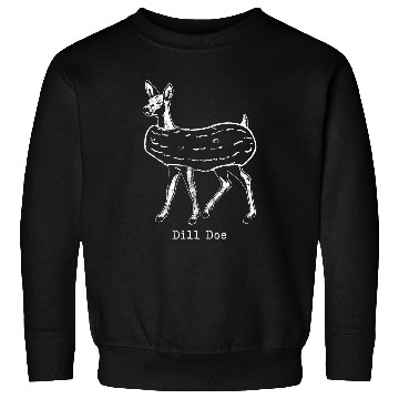 Discover Lacrosse Gift Dill Doe Dill Pickle Funny Pickles Sweatshirts