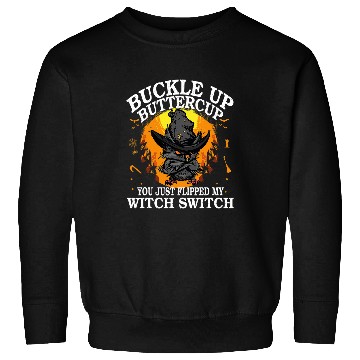 Discover Owl Pet Buckle Up Buttercup You Just Flipped My Witch Switch Sweatshirts