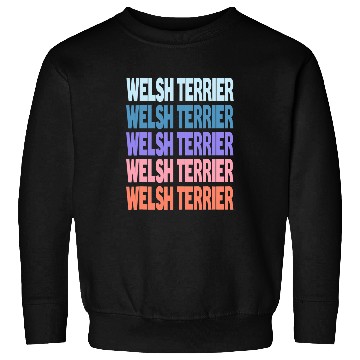 Discover Funny Modern Repeated Text Design Welsh Terrier Sweatshirts