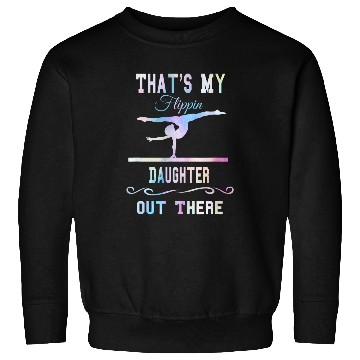 Discover Gymnastics Mom Thats My Flippin Daughter Out There Sweatshirts