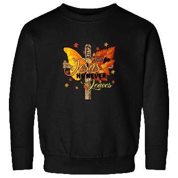 Discover Fall For Jesus He Never Leaves Butterfly Fall Thanksgiving Sweatshirts