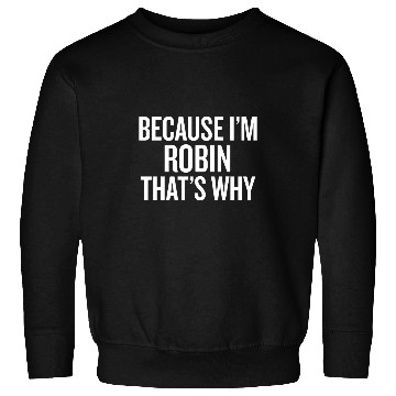Discover Lacrosse Gift Because Im ROBIN Thats Why Funny Sweatshirts