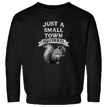 Discover Squirrel Pet small town squirrel gift for animal lovers Sweatshirts