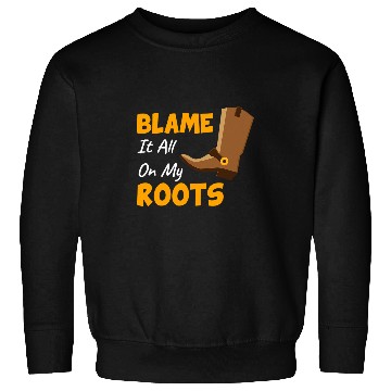 Discover Blame It All On My Roots Country Music Lover Sweatshirts