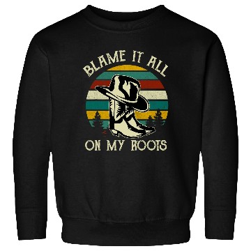 Discover Blame It All On My Roots   Country Music Lover Sweatshirts
