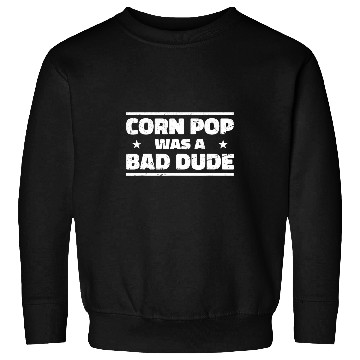 Discover Lacrosse Gift Corn Pop Was A Bad Dude Funny Sweatshirts