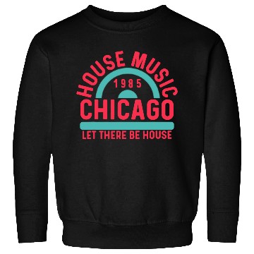 Discover House music chicago 1985 dance music club dj Sweatshirts
