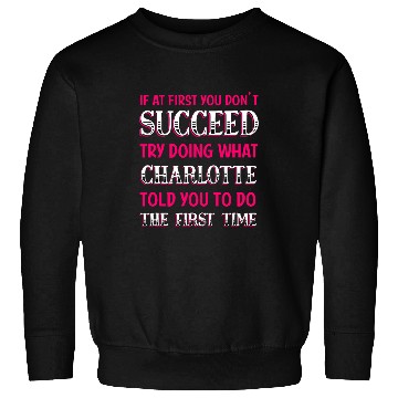 Discover Do What Charlotte Told You to Do Name Personalized Sweatshirts
