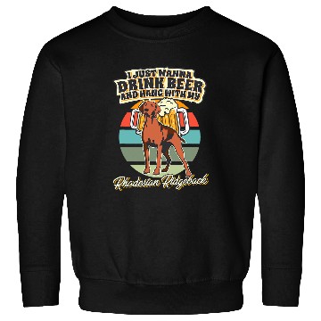 Discover I Just Wanna Drink Beer And Hang With My Rhodesian Ridgeback Sweatshirts