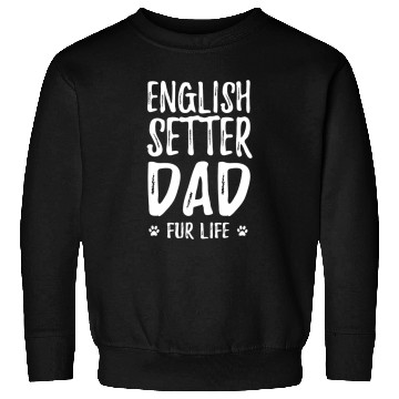 Discover English Setter Dog Dad Funny Dog Lover Fur Life T Sweatshirts