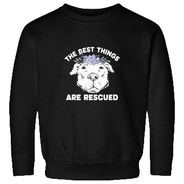 Discover bests Things Are Rescued Pitbull Rescue Pitbull Adoption Sweatshirts