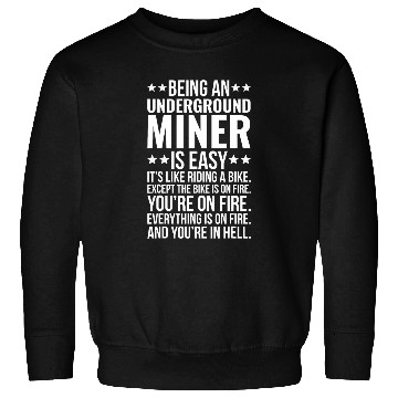 Discover Being An Underground Miner Funny Sarcastic Mining Coworker Sweatshirts