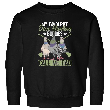 Discover Dove Hunter Dad And Upland Dove Hunt Father Sweatshirts