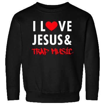 Discover I love Jesus and trap music Sweatshirts